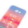 Samsung Galaxy A3 2017 Mobilskal TPU Never Stop Dreaming